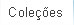 Coleções