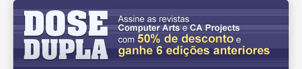 Dose Dupla - Assine as Revistas Computer Arts e Computer Arts Projects com 50% de desconto e ganhe 6 edições anteriores.